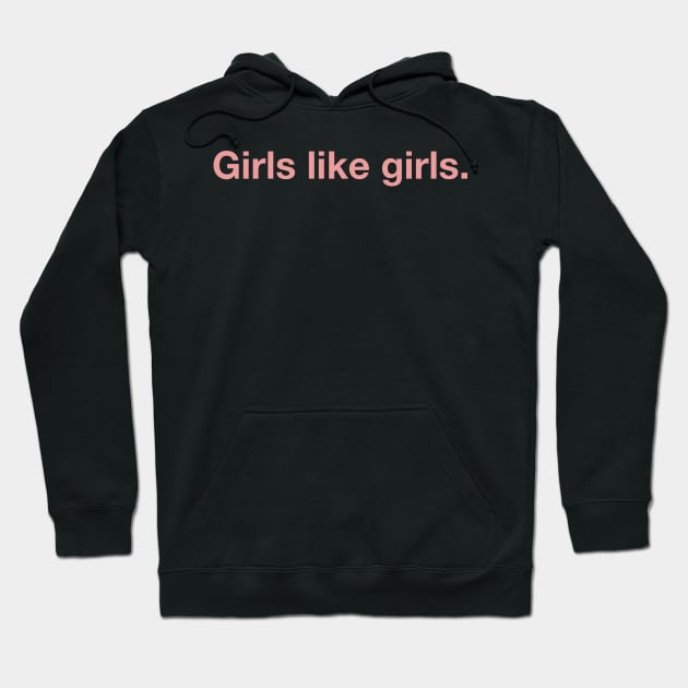 Girls Like Girls. Hoodie by CityNoir